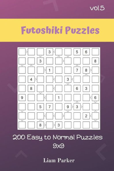 Futoshiki Puzzles - 200 Easy To Normal Puzzles 9X9 Vol.5