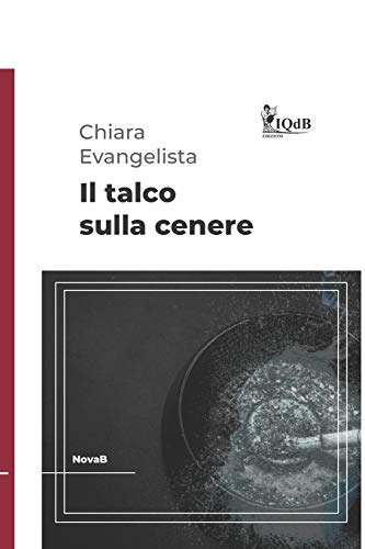 Il Talco Sulla Cenere (Collana Nova B Per Iqdb Edizioni) (Italian Edition)