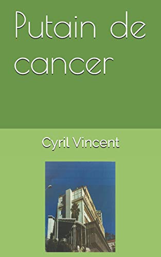 Putain De Cancer (French Edition)