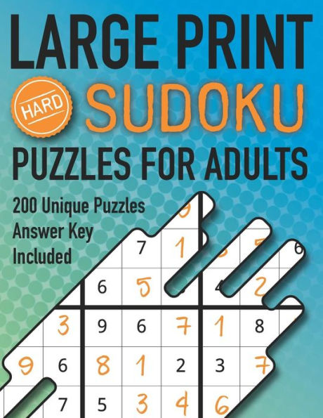 Large Print Sudoku Puzzles For Adults Hard 200 Unique Puzzles Answer Key Included: Challenging 9x9 Larger Oversized Grids with Wide Margins for Adults ... Activity Book For Adults - Hard Series)
