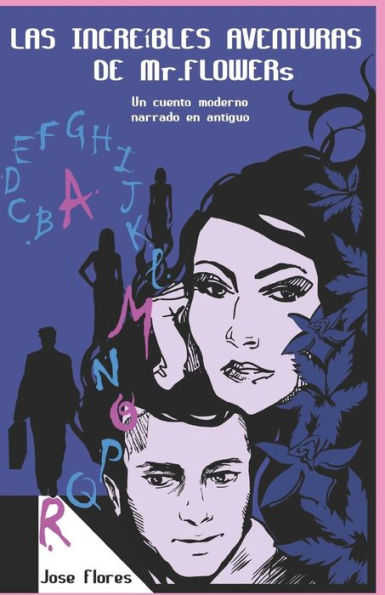 Las Incre?bles Aventuras de Mr. Flowers: Un cuento moderno narrado en antiguo (Spanish Edition)