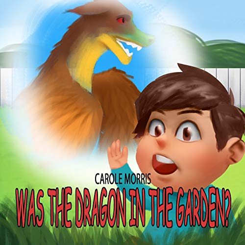 Was The Dragon In The Garden?: Children Story. Literary Psychological Help With Children's Fears, Anxieties And Destructive Emotions. Anti Stress Coloring. (Willy&Buddy)