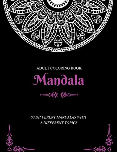 Adult Coloring Book Mandala 80 Different Mandalas With 8 Different Topics - 9781099912269