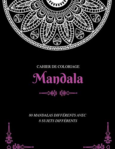 Cahier De Coloriage Mandala: 80 Mandalas Différents Avec 8 Sujets Différents (French Edition) - 9781099913068