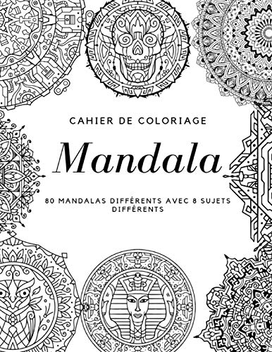 Cahier De Coloriage Mandala: 80 Mandalas Différents Avec 8 Sujets Différents (French Edition) - 9781099913075