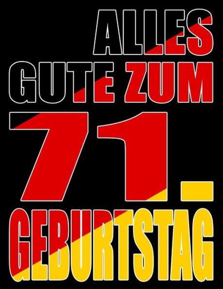 Alles Gute Zum 71. Geburtstag: Besser Als Eine Geburtstagskarte! Deutsche Flagge Geburtstag Buch Mit Gezeichneten Seiten, Die Als Tagebuch Oder Notizbuch Benutzt Werden K?nnen. (German Edition)
