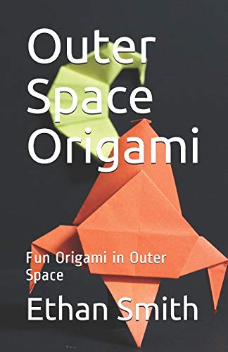 Outer Space Origami: Fun Origami In Outer Space