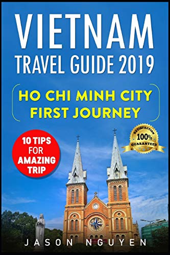 Vietnam Travel Guide 2019: Ho Chi Minh City - First Journey : 10 Tips For Amazing Trip