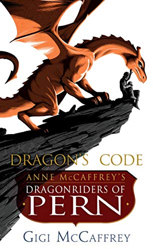 Dragon's Code: Anne Mccaffrey's Dragonriders Of Pern (Pern: The Dragonriders Of Pern)