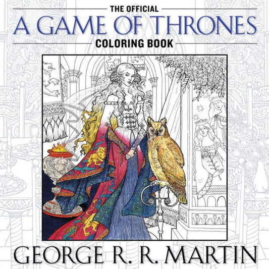The Official A Game Of Thrones Coloring Book: An Adult Coloring Book (A Song Of Ice And Fire)