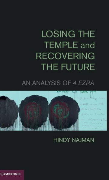 Losing The Temple And Recovering The Future: An Analysis Of 4 Ezra