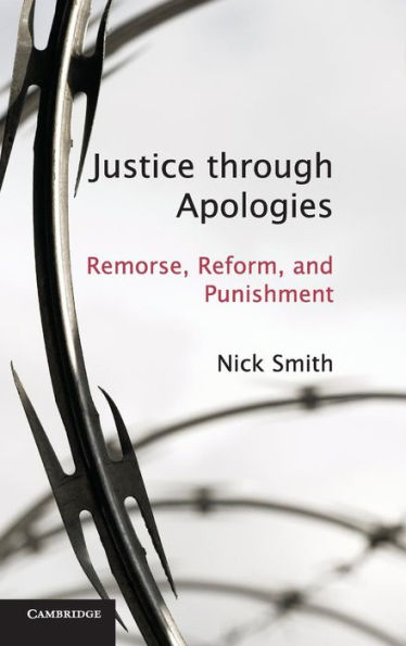 Justice Through Apologies: Remorse, Reform, And Punishment