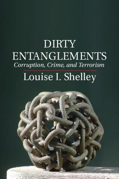 Dirty Entanglements: Corruption, Crime, And Terrorism