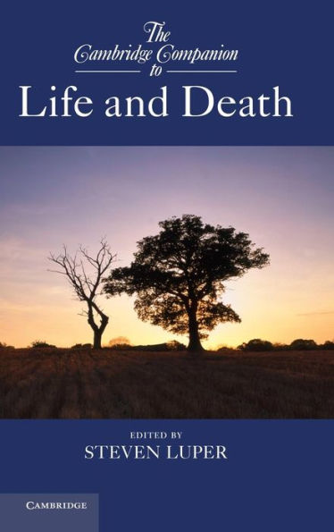 The Cambridge Companion To Life And Death (Cambridge Companions To Philosophy)