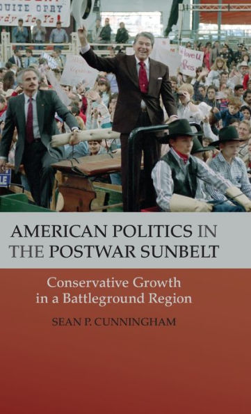 American Politics In The Postwar Sunbelt: Conservative Growth In A Battleground Region (Cambridge Essential Histories)