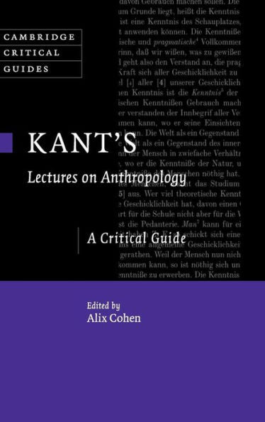 Kant's Lectures On Anthropology: A Critical Guide (Cambridge Critical Guides)