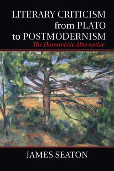 Literary Criticism From Plato To Postmodernism: The Humanistic Alternative