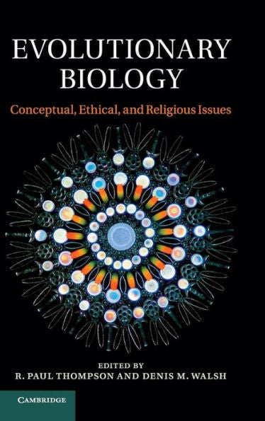 Evolutionary Biology: Conceptual, Ethical, And Religious Issues