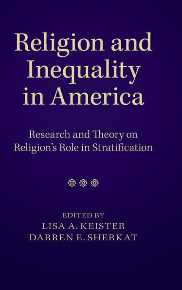 Religion And Inequality In America: Research And Theory On Religion's Role In Stratification