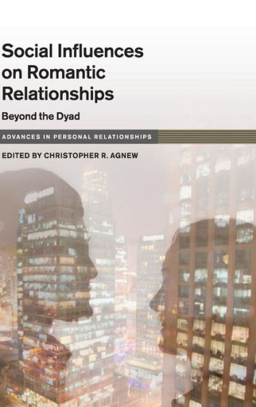 Social Influence On Close Relationships: Beyond The Dyad (Advances In Personal Relationships)