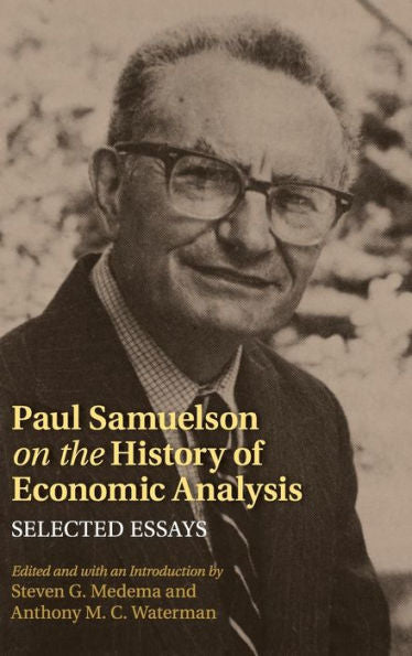 Paul Samuelson On The History Of Economic Analysis: Selected Essays (Historical Perspectives On Modern Economics)