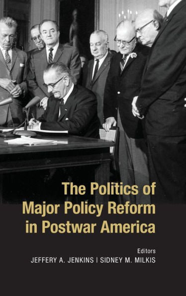 The Politics Of Major Policy Reform In Postwar America