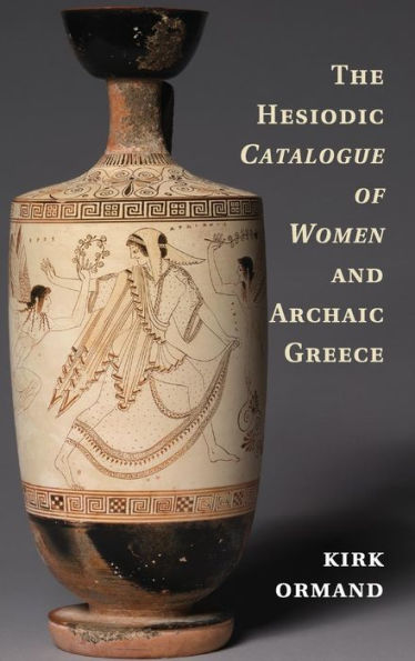 The Hesiodic Catalogue Of Women And Archaic Greece