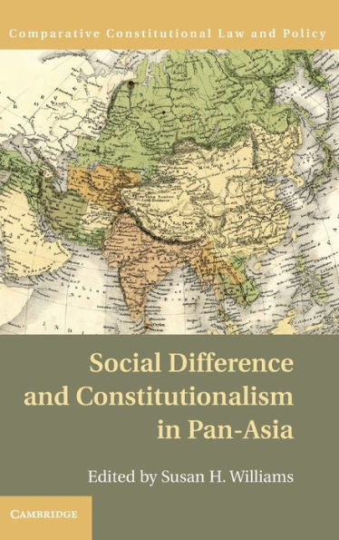 Social Difference And Constitutionalism In Pan-Asia (Comparative Constitutional Law And Policy)