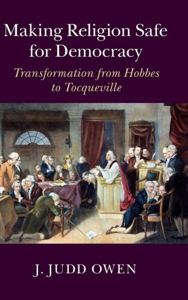 Making Religion Safe For Democracy: Transformation From Hobbes To Tocqueville