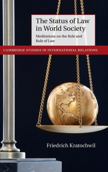 The Status Of Law In World Society: Meditations On The Role And Rule Of Law (Cambridge Studies In International Relations, Series Number 129)