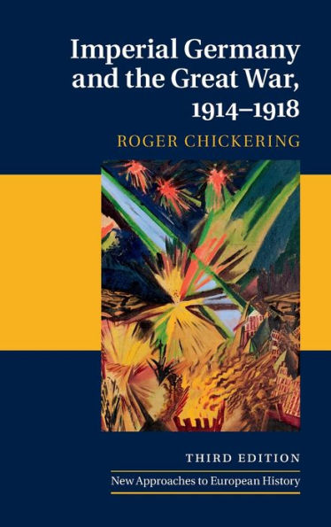 Imperial Germany And The Great War, 1914?918 (New Approaches To European History)