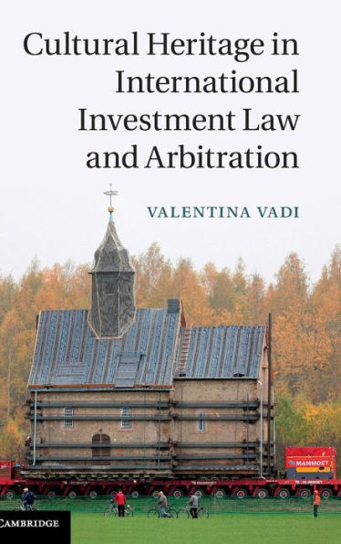 Cultural Heritage In International Investment Law And Arbitration