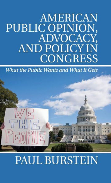 American Public Opinion, Advocacy, And Policy In Congress: What The Public Wants And What It Gets
