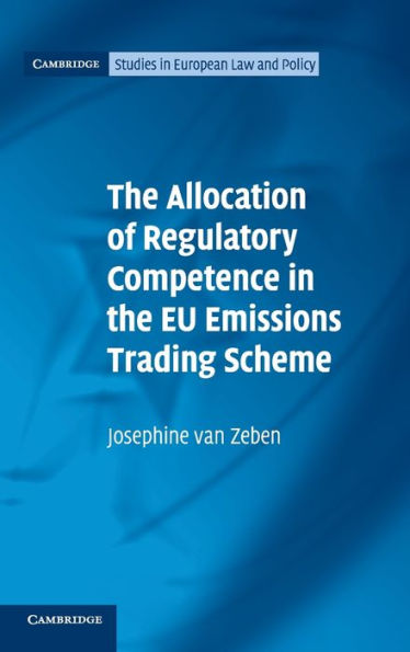The Allocation Of Regulatory Competence In The Eu Emissions Trading Scheme (Cambridge Studies In European Law And Policy)