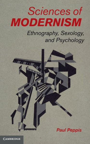 Sciences Of Modernism: Ethnography, Sexology, And Psychology