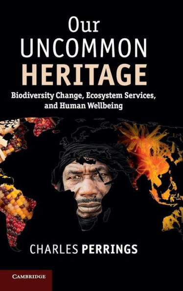 Our Uncommon Heritage: Biodiversity Change, Ecosystem Services, And Human Wellbeing