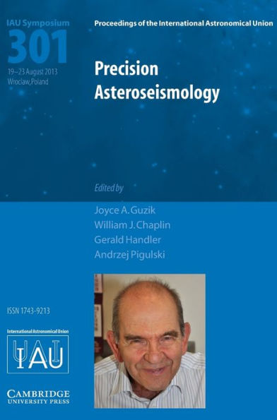 Precision Asteroseismology (Iau S301) (Proceedings Of The International Astronomical Union Symposia And Colloquia)