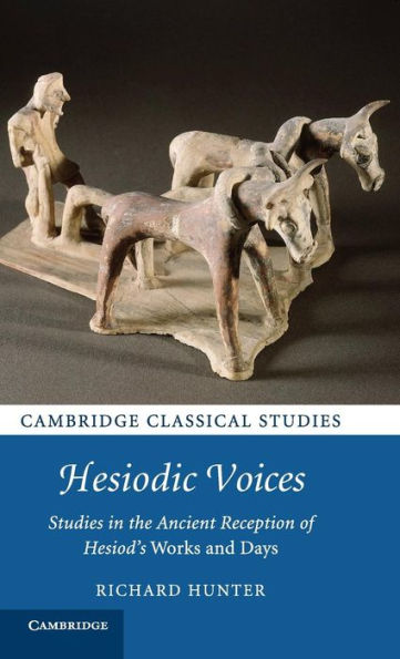 Hesiodic Voices: Studies In The Ancient Reception Of Hesiod's Works And Days (Cambridge Classical Studies)
