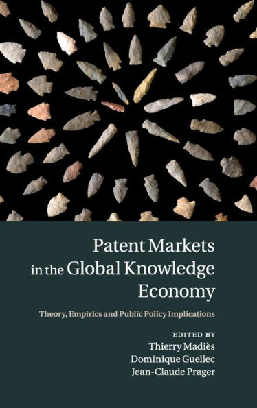 Patent Markets In The Global Knowledge Economy: Theory, Empirics And Public Policy Implications