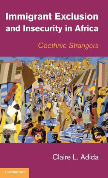 Immigrant Exclusion And Insecurity In Africa: Coethnic Strangers