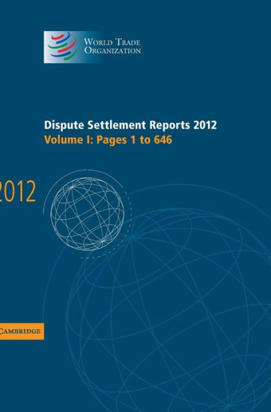 Dispute Settlement Reports 2012: Volume 1, Pages 1?46 (World Trade Organization Dispute Settlement Reports)