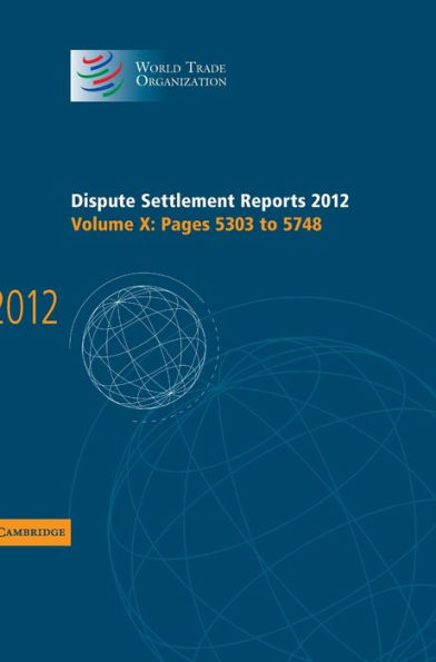 Dispute Settlement Reports 2012: Volume 10, Pages 5303?748 (World Trade Organization Dispute Settlement Reports)
