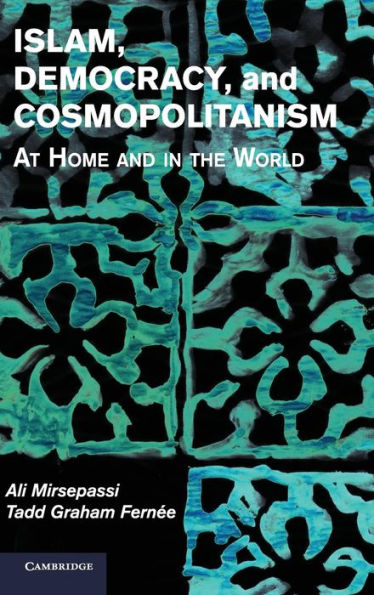 Islam, Democracy, And Cosmopolitanism: At Home And In The World
