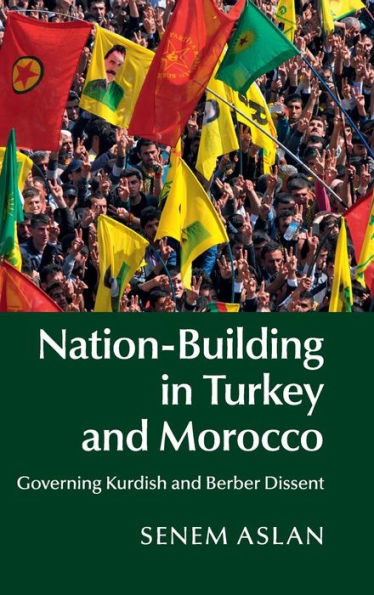 Nation-Building In Turkey And Morocco: Governing Kurdish And Berber Dissent