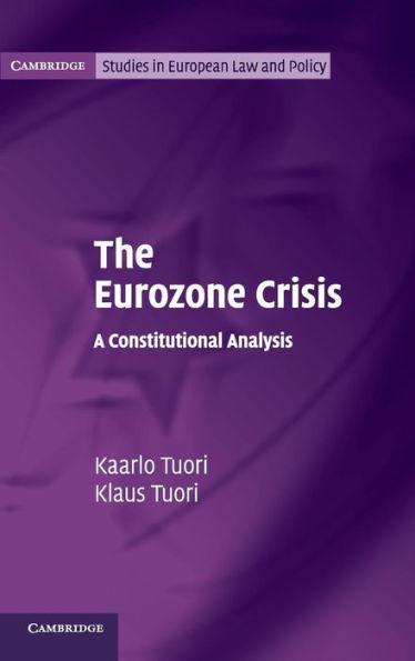 The Eurozone Crisis: A Constitutional Analysis (Cambridge Studies In European Law And Policy)