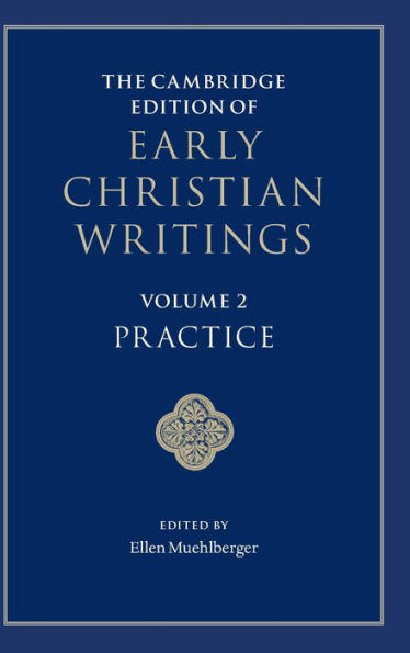 The Cambridge Edition Of Early Christian Writings: Volume 2, Practice (The Cambridge Edition Of Early Christian Writings, Series Number 2)