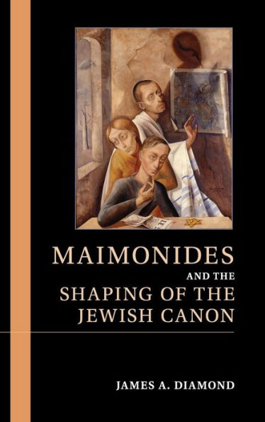 Maimonides And The Shaping Of The Jewish Canon