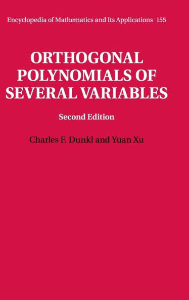 Orthogonal Polynomials Of Several Variables (Encyclopedia Of Mathematics And Its Applications, Series Number 155)