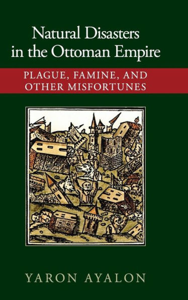Natural Disasters In The Ottoman Empire: Plague, Famine, And Other Misfortunes