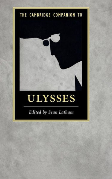 The Cambridge Companion To Ulysses (Cambridge Companions To Literature)